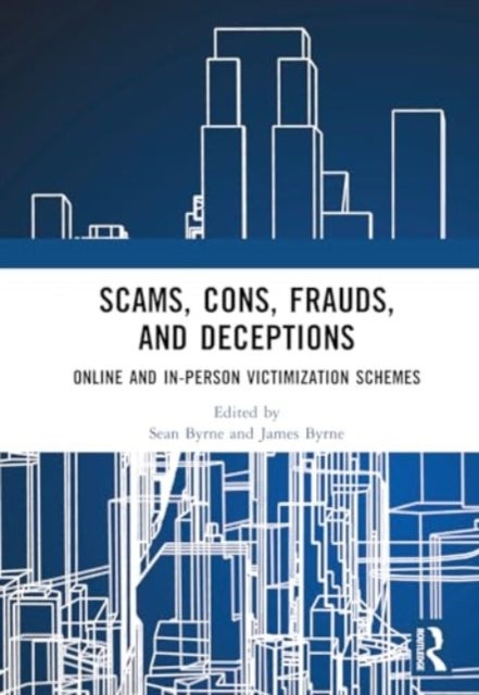 Scams, Cons, Frauds, and Deceptions - Online and In-person Victimization Schemes
