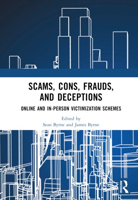 Scams, Cons, Frauds, and Deceptions - Online and In-person Victimization Schemes