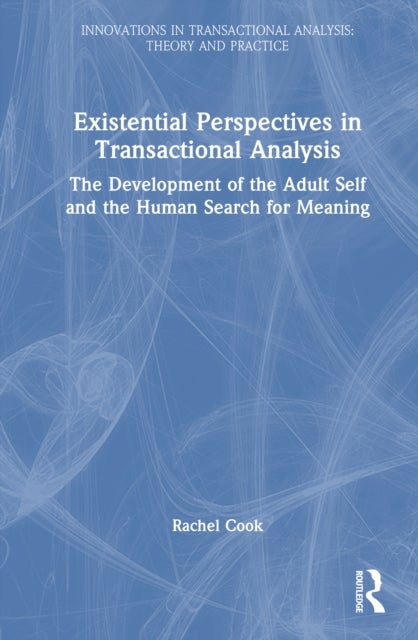 Existential Perspectives in Transactional Analysis - The Development of the Adult Self and the Human Search for Meaning