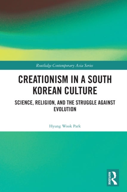 Creationism in a South Korean Culture - Science, Religion, and the Struggle against Evolution