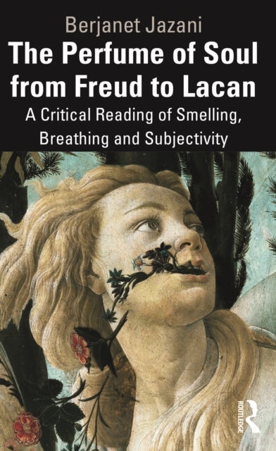 The Perfume of Soul from Freud to Lacan - A Critical Reading of Smelling, Breathing and Subjectivity