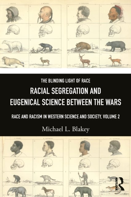 Racial Segregation and Eugenical Science Between the Wars - Race and Racism in Western Science and Society, Volume 2