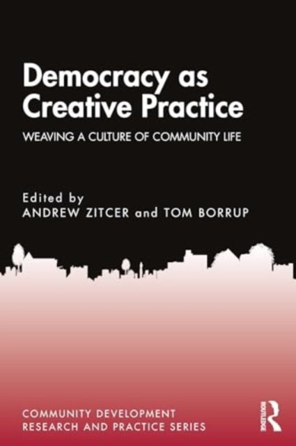 Democracy as Creative Practice - Weaving a Culture of Civic Life