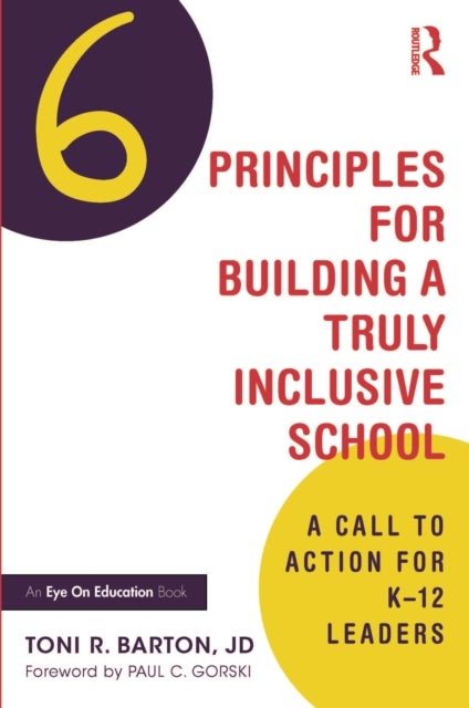 Six Principles for Building a Truly Inclusive School - A Call to Action for K–12 Leaders