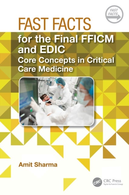 Fast Facts for the Final FFICM and EDIC - Core Concepts in Critical Care Medicine