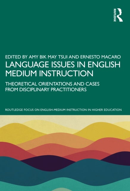 Language Issues in English Medium Instruction - Theoretical Orientations and Cases from Disciplinary Practitioners