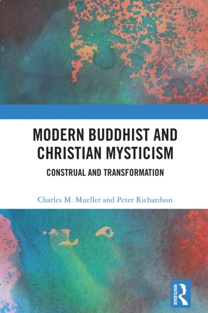 Modern Buddhist and Christian Mysticism - Construal and Transformation