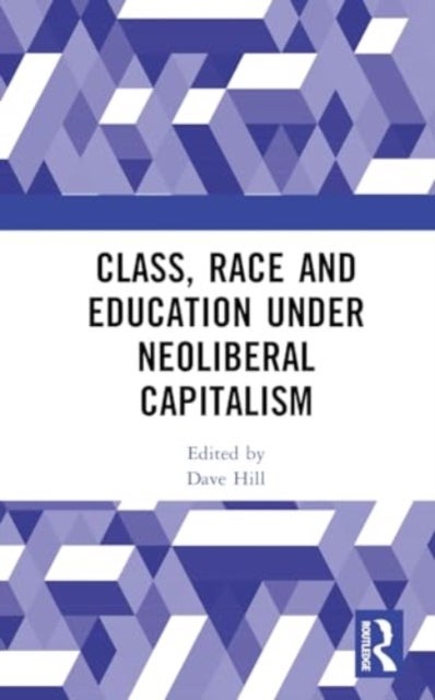 Class, Race and Education under Neoliberal Capitalism