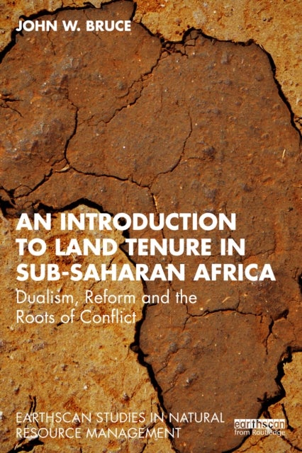 An Introduction to Land Tenure in Sub-Saharan Africa - Dualism, Reform and the Roots of Conflict
