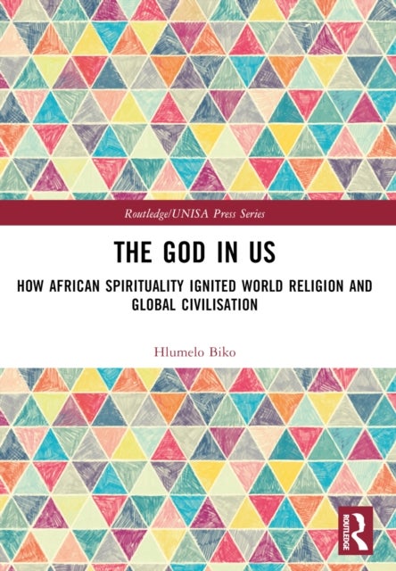 The God in Us - How African Spirituality Ignited World Religion and Global Civilisation