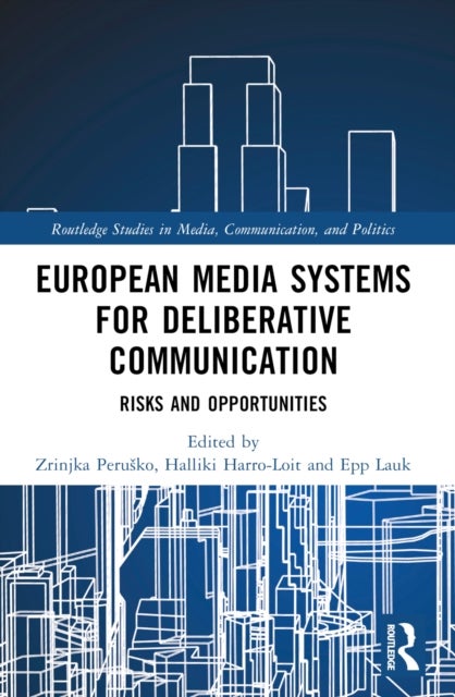 European Media Systems for Deliberative Communication - Risks and Opportunities