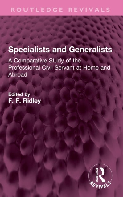Specialists and Generalists - A Comparative Study of the Professional Civil Servant at Home and Abroad