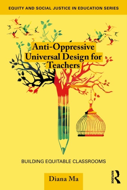 Anti-Oppressive Universal Design for Teachers - Building Equitable Classrooms