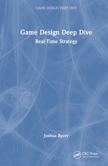 Game Design Deep Dive - Real-Time Strategy