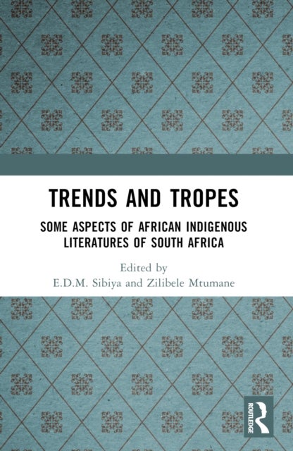 Trends And Tropes - Some Aspects of African Indigenous Literatures of South Africa