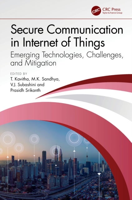 Secure Communication in Internet of Things - Emerging Technologies, Challenges, and Mitigation