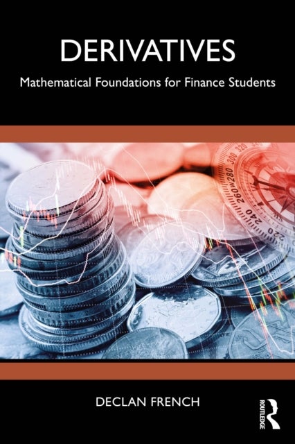 Derivatives - Mathematical Foundations for Finance Students