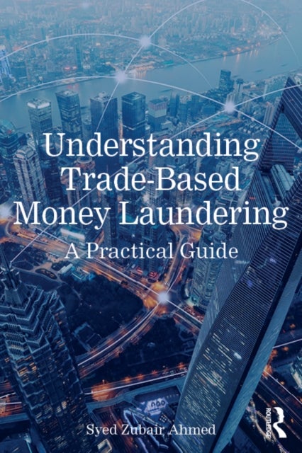 Understanding Trade-Based Money Laundering - A Practical Guide