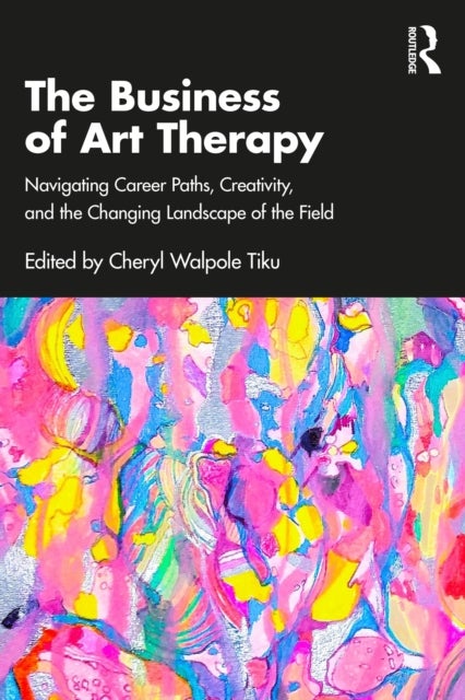 The Business of Art Therapy - Navigating Career Paths, Creativity, and the Changing Landscape of the Field