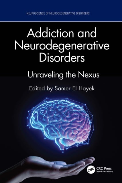 Addiction and Neurodegenerative Disorders - Unraveling the Nexus