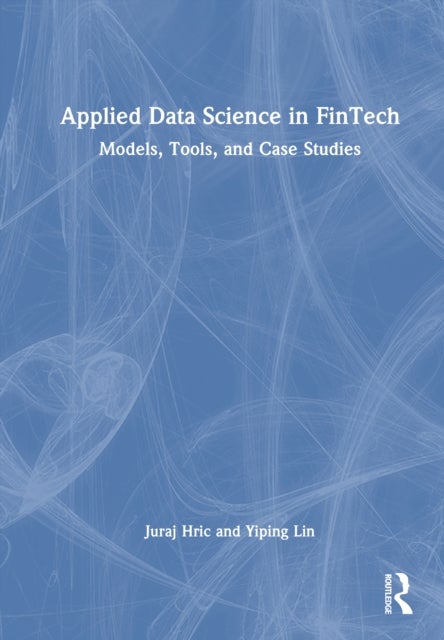Applied Data Science in FinTech - Models, Tools, and Case Studies
