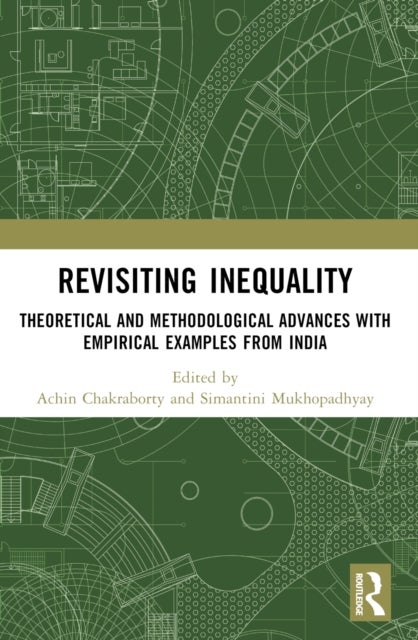 Revisiting Inequality - Theoretical and Methodological Advances with Empirical Examples from India