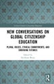 New Conversations on Global Citizenship Education