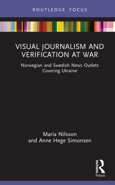 Visual Journalism and Verification at War - Norwegian and Swedish News Outlets Covering Ukraine