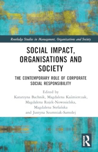Social Impact, Organizations and Society - The Contemporary Role of Corporate Social Responsibility