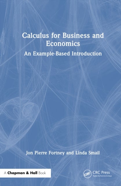 Calculus for Business and Economics - An Example-Based Introduction