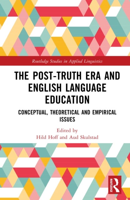 The Post-Truth Era and English Language Education - Conceptual, Theoretical and Empirical Issues