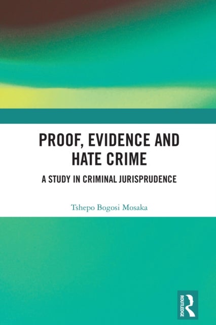 Proof, Evidence and Hate Crime - A Study in Criminal Jurisprudence