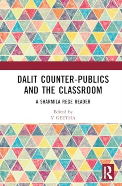 Dalit Counter-publics and the Classroom - A Sharmila Rege Reader