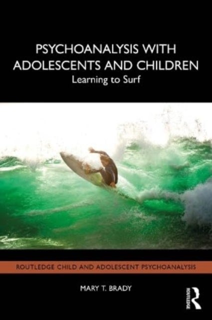 Psychoanalysis with Adolescents and Children - Learning to Surf