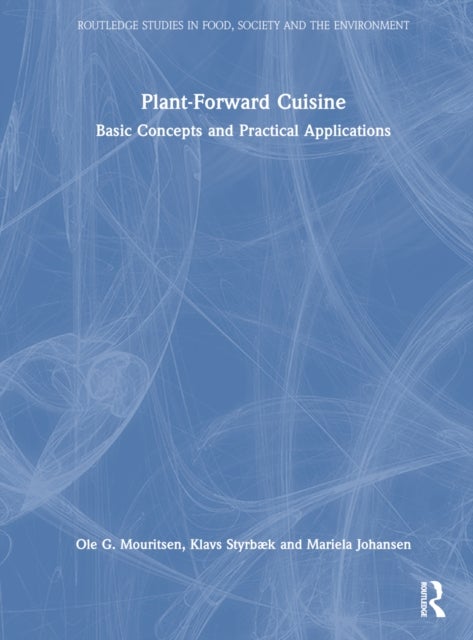 Plant-Forward Cuisine - Basic Concepts and Practical Applications