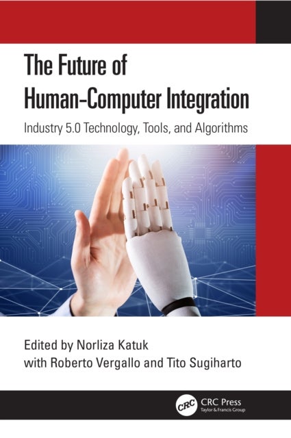 The Future of Human-Computer Integration - Industry 5.0 Technology, Tools, and Algorithms