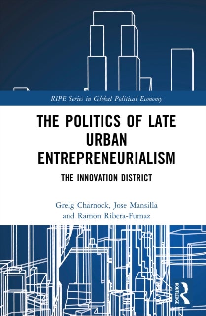 The Politics of Late Urban Entrepreneurialism - The Innovation District