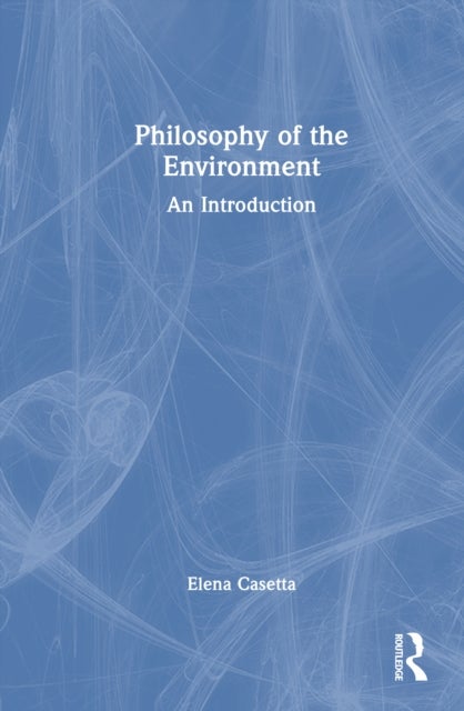 Philosophy of the Environment - An Introduction