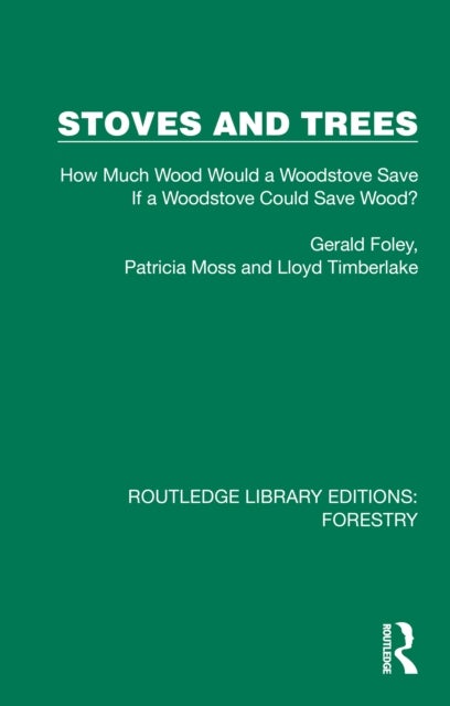 Stoves and Trees - How Much Wood Would a Woodstove Save If a Woodstove Could Save Wood?
