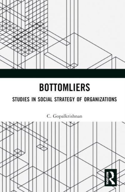 Bottomliers - Studies in Social Strategy of Organizations in India