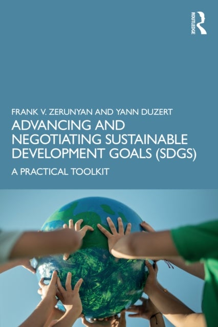 Advancing and Negotiating Sustainable Development Goals (SDGs) - A Practical Toolkit