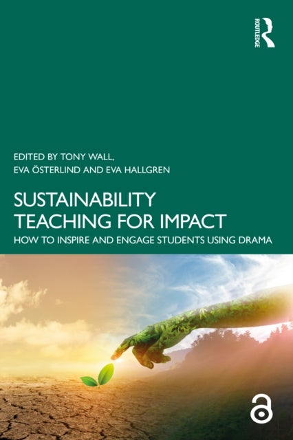 Sustainability Teaching for Impact - How to Inspire and Engage Students Using Drama