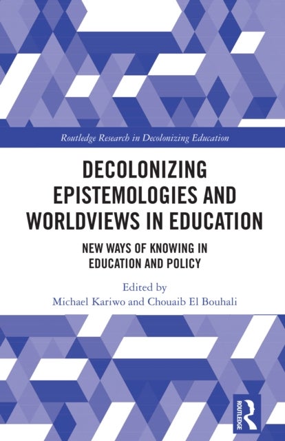 Decolonizing Epistemologies and Worldviews in Education - New Ways of Knowing in Education and Policy
