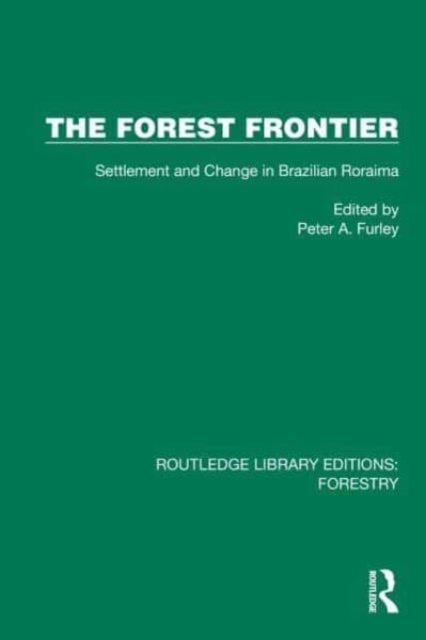 The Forest Frontier - Settlement and Change in Brazilian Roraima