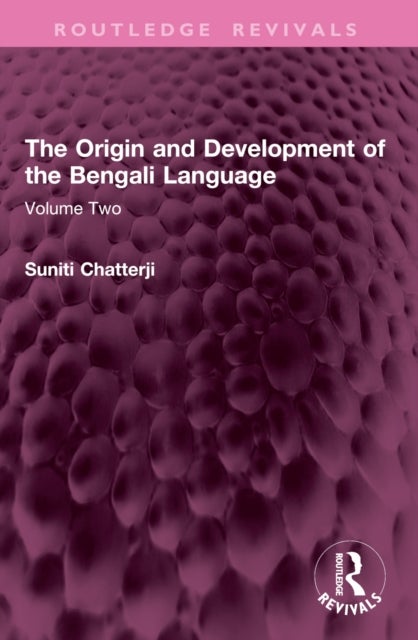 The Origin and Development of the Bengali Language - Volume Two