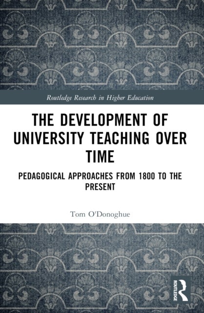 The Development of University Teaching Over Time - Pedagogical Approaches from 1800 to the Present