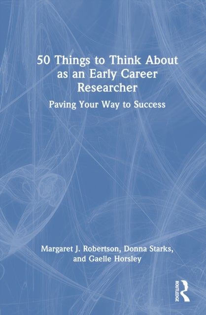 50 Things to Think About as an Early Career Researcher - Paving Your Way to Success