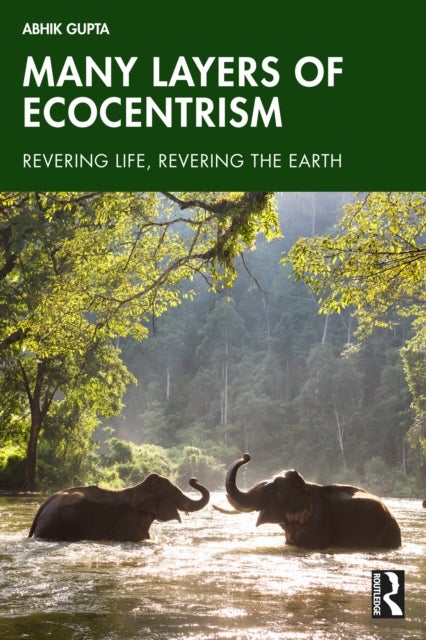 Many Layers of Ecocentrism - Revering Life, Revering the Earth