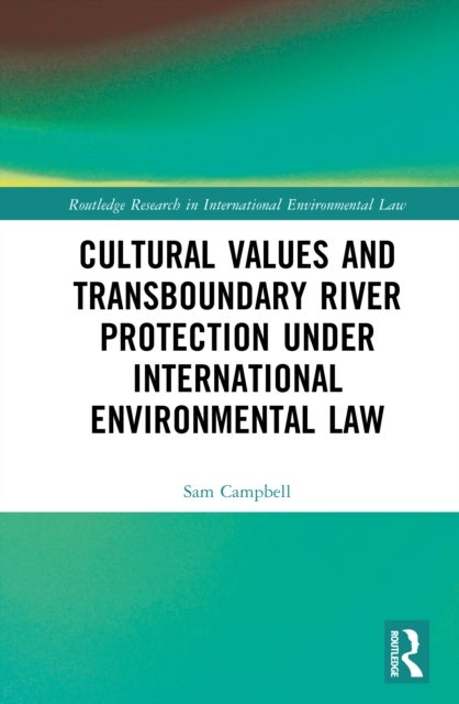 Cultural Values and Transboundary River Protection under International Environmental Law
