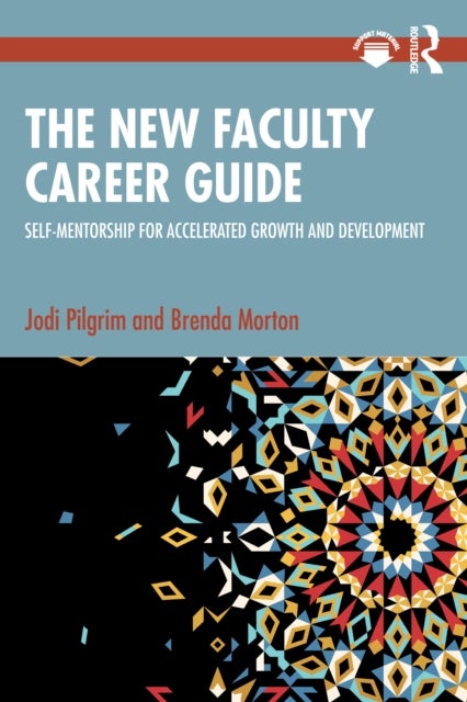 The New Faculty Career Guide - Self-Mentorship for Accelerated Growth and Development